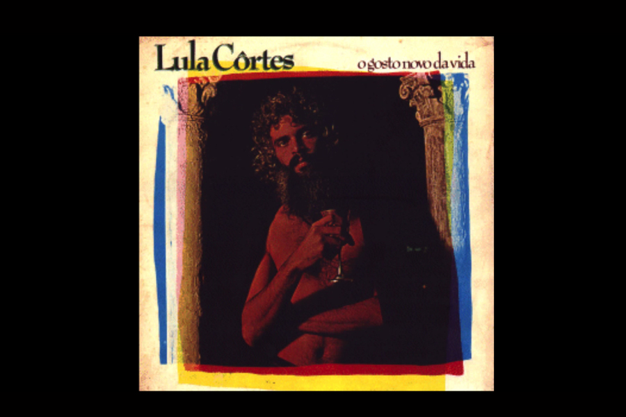Discos Escondidos #007: Lula Côrtes - O gosto novo da vida (1980)