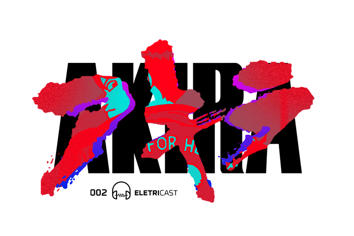 Eletricast 002 - Akira
