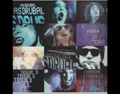 Discos Escondidos #069: Asdrúbal Trouxe o Trombone - A Farra da Terra (1983)